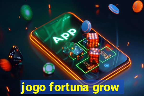 jogo fortuna grow